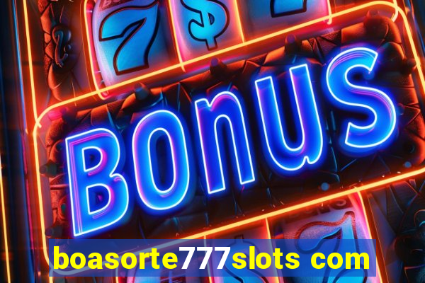 boasorte777slots com